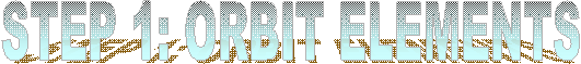 STEP 1: ORBIT ELEMENTS